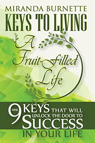 9780692993552: Keys to Living a Fruit-Filled Life: Nine Keys That Will Unlock the Door to Success in Your Life