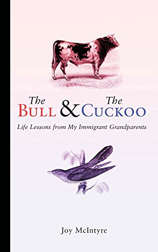 Imagen de archivo de The Bull & The Cuckoo: Life Lessons from My Immigrant Grandparents a la venta por Lucky's Textbooks