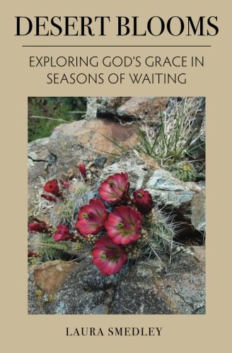 Stock image for Desert Blooms: Exploring God's Grace in Seasons of Waiting for sale by Wonder Book