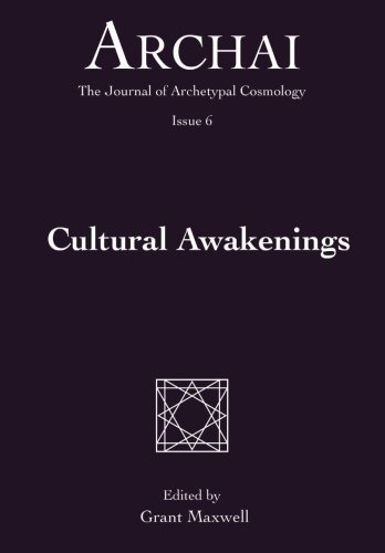 Stock image for Cultural Awakenings (Archai: The Journal of Archetypal Cosmology) (Volume 6) for sale by ThriftBooks-Dallas