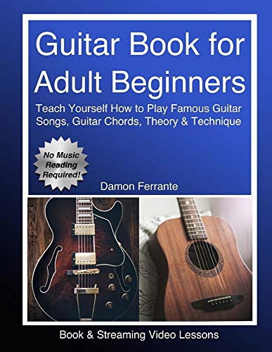 Stock image for Guitar Book for Adult Beginners: Teach Yourself How to Play Famous Guitar Songs, Guitar Chords, Music Theory Technique (Book Streaming Video Lessons) for sale by Blue Vase Books