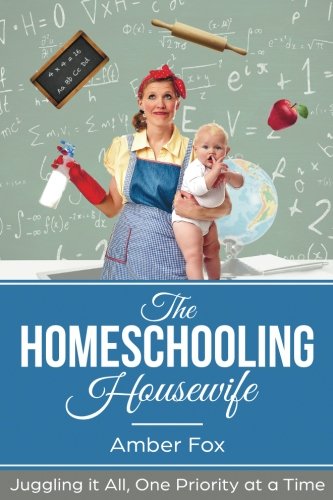 Beispielbild fr The Homeschooling Housewife: Juggling it ALL, One Priority at a Time zum Verkauf von Blue Vase Books