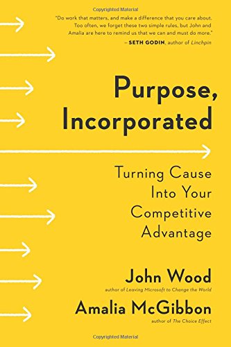 Beispielbild fr Purpose, Incorporated: Turning Cause Into Your Competitive Advantage zum Verkauf von SecondSale