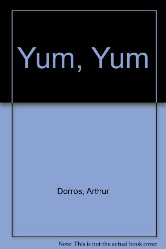 Yum, Yum (9780694001873) by Dorros, Arthur