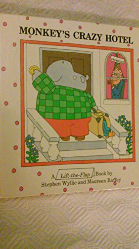 Monkey's Crazy Hotel/a Lift-The-Flap Book (9780694002245) by Wyllie, Stephen; Roffey, Maureen