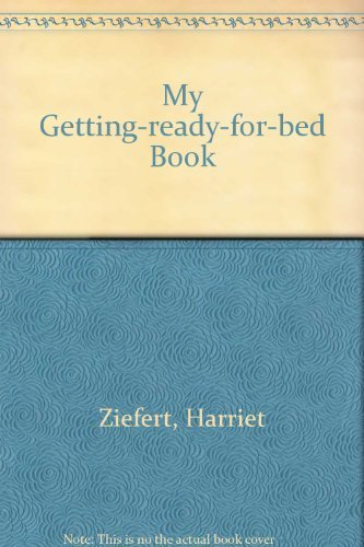 My Getting-ready-for-bed Book (9780694002993) by Ziefert, Harriet