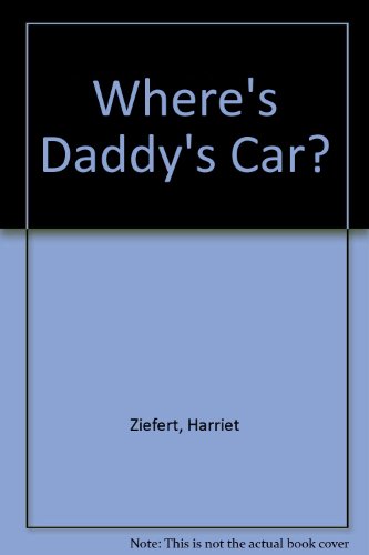 Where's Daddy's Car? (9780694003785) by Ziefert, Harriet; Baruffi, Andrea