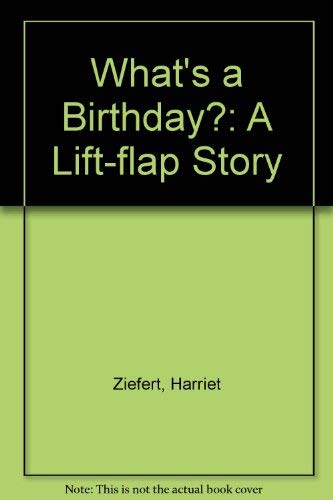 9780694003808: What's a Birthday?: A Lift-flap Story