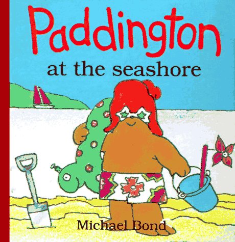 Paddington at the Seashore (9780694003976) by Bond, Michael