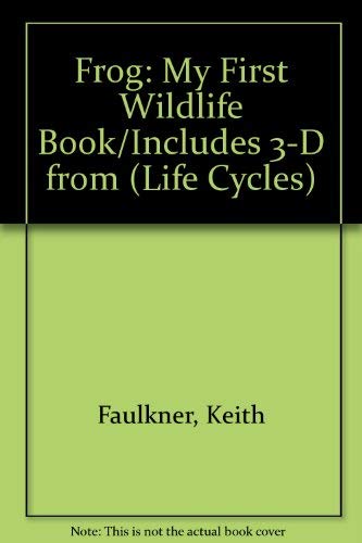 9780694004645: Frog: My First Wildlife Book/Includes 3-D from (Life Cycles)
