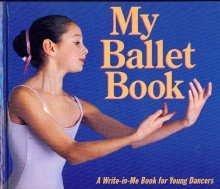 Imagen de archivo de My Ballet Book: A Write-In-Me Book for Young Dancers a la venta por Half Price Books Inc.