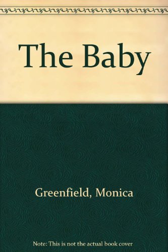 The Baby (9780694005772) by Greenfield, Monica; Gilchrist, Jan Spivey