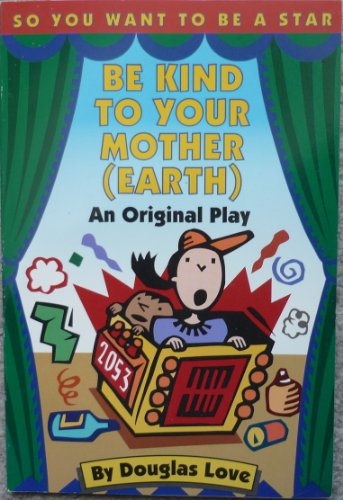 9780694006540: Be Kind to Your Mother (EARTH : AS ORIGINAL PLAY)