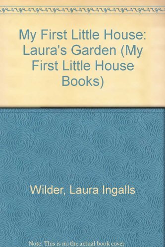 Imagen de archivo de Laura's Garden (My First Little House Books Series) a la venta por SecondSale