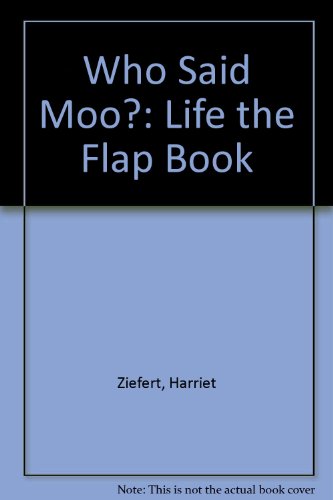 9780694008469: Who Said Moo?: Life the Flap Book
