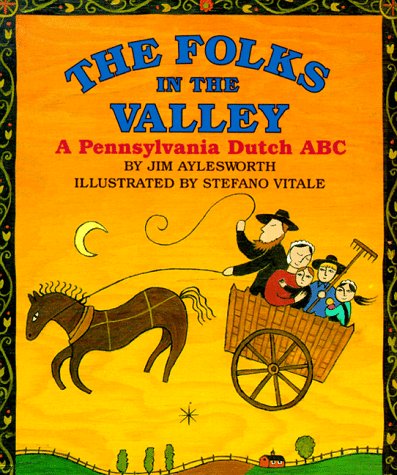 The Folks in the Valley: A Pennsylvania Dutch ABC (9780694009817) by Aylesworth, Jim