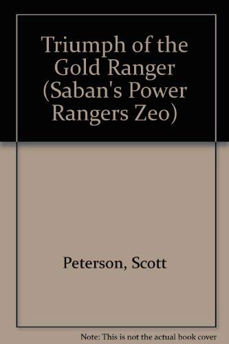 Triumph of the Gold Ranger (Saban's Power Rangers Zeo) (9780694009916) by Peterson, Scott