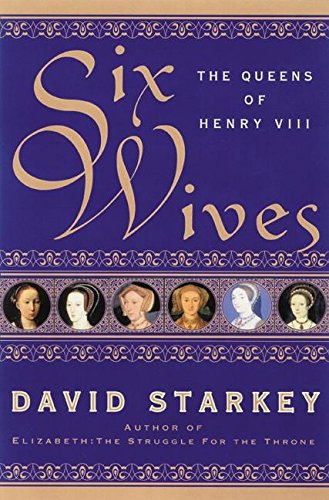 Stock image for Six Wives : The Queens of Henry VIII for sale by Better World Books: West