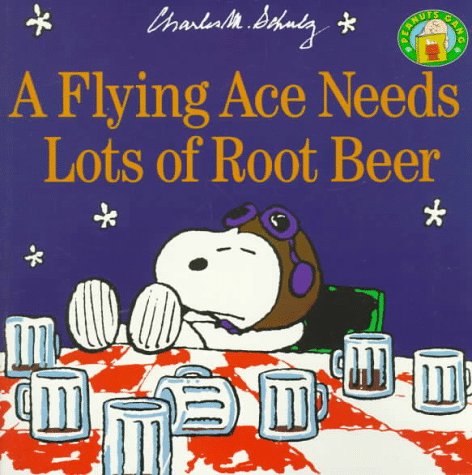 Stock image for A Flying Ace Needs a Lot of Root Beer (Peanuts) for sale by Front Cover Books