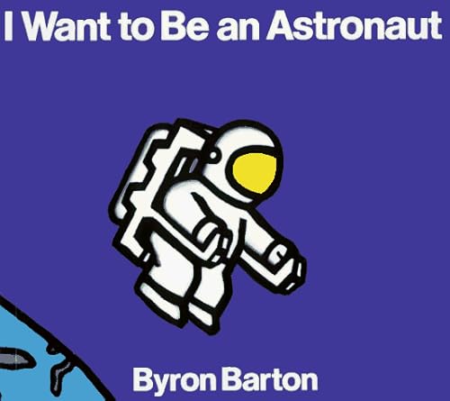 Stock image for I Want to Be an Astronaut Board Book for sale by Better World Books