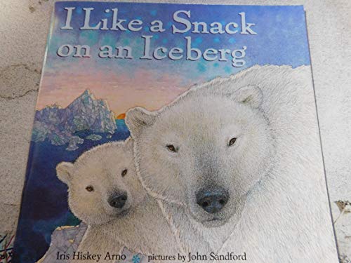 Stock image for I Like a Snack on an Iceberg for sale by Better World Books: West