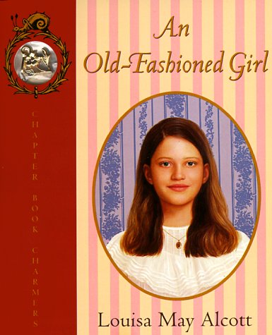 An Old-Fashioned Girl (C.B. Charmers) (9780694012879) by Alcott, Louisa May; Falkoff, Marc D.
