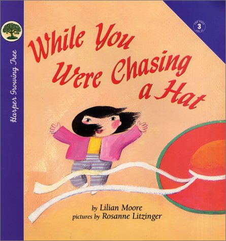 9780694013425: While You Were Chasing a Hat (Harper Growing Tree)