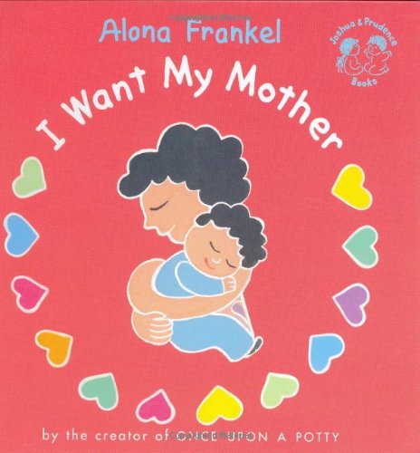9780694013791: I Want My Mother (Joshua & Prudence Books)