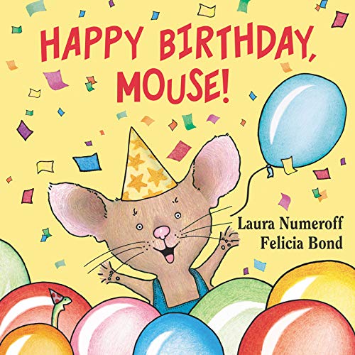 Happy Birthday, Mouse! (If You Give...) (9780694014255) by Numeroff, Laura