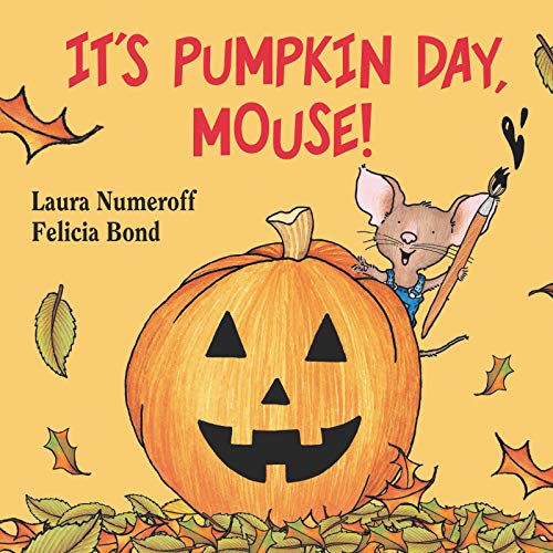 It's Pumpkin Day, Mouse! (If You Give.)