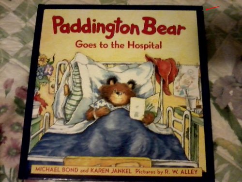 Paddington Bear Goes to the Hospital (9780694015634) by Bond, Michael; Jankel, Karen