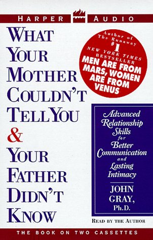 Stock image for What Your Mother Couldn't Tell You and Your Father Didn't Know: Advanced Relationship Skills for Better Communication and Lasting Intimacy for sale by Wonder Book