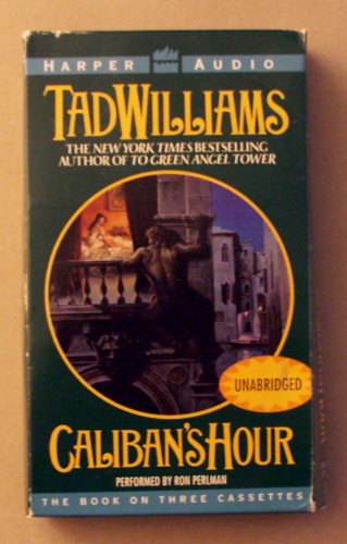 Caliban's Hour/Audio Cassettes [UNABRIDGED] (9780694515356) by Williams, Tad; Ron Perlman