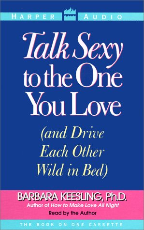 9780694515493: Talk Sexy to the One You Love: (And Drive Each Other Wild in Bed)
