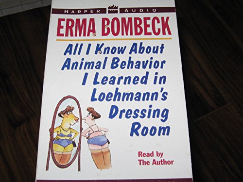 Stock image for All I Know About Animal Behavior I Learned in Loehmann's Dressing Room for sale by The Yard Sale Store