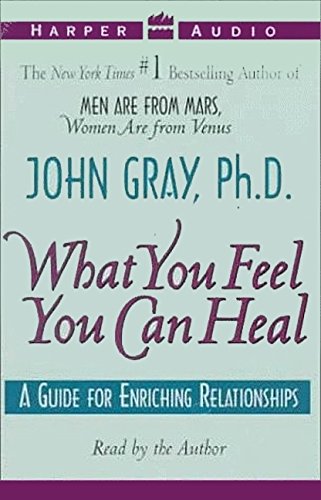 Beispielbild fr What You Feel You Can Heal: A Guide for Enriching Relationships zum Verkauf von The Yard Sale Store