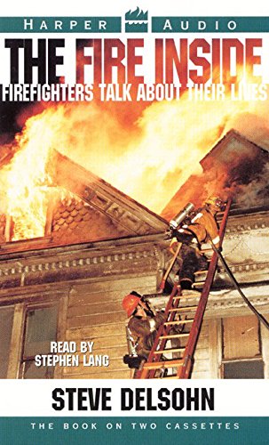 Imagen de archivo de The Fire Inside: Firefighters Talk About Their Lives a la venta por The Yard Sale Store