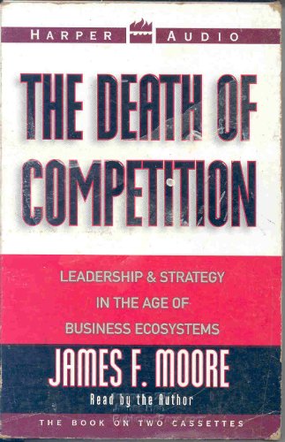 Imagen de archivo de The Death of Competition: Leadership and Strategy in the Age of Business Ecosystems a la venta por The Yard Sale Store