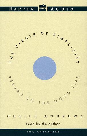 Stock image for The Circle of Simplicity: Return to the Good Life for sale by Library House Internet Sales
