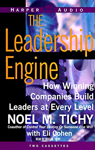 The Leadership Engine: How Winning Companies Build Leaders at Every Level (AUDIO CASSETTE) (9780694518814) by Tichy, Noel M.