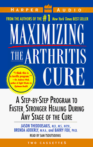 Imagen de archivo de Maximizing the Arthritis Cure: A Step-By-Step Program to Faster, Stronger Healing During Any Stage of the Cure a la venta por The Yard Sale Store