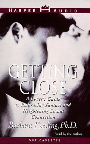 Stock image for Getting Close: A Lover's Guide to Embracing a Fantasy and Heightening Sexual Connection Cassette for sale by Library House Internet Sales