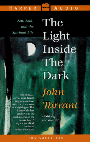 The Light Inside the Dark: Zen, Soul, and the Spiritual Life (9780694520244) by Tarrant, John