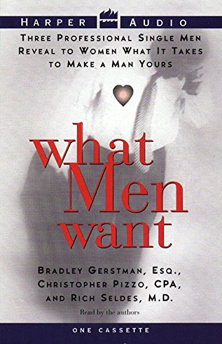 Beispielbild fr What Men Want: Three Professional Single Men Reveal to Women What It Takes to Make a Man Yours zum Verkauf von The Yard Sale Store