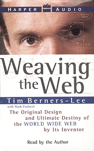 Beispielbild fr Weaving the Web : The Original Design and Ultimate Destiny of the World Wide Web by Its Inventor zum Verkauf von The Yard Sale Store