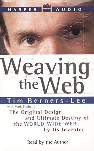 Imagen de archivo de Weaving the Web : The Original Design and Ultimate Destiny of the World Wide Web by Its Inventor a la venta por The Yard Sale Store