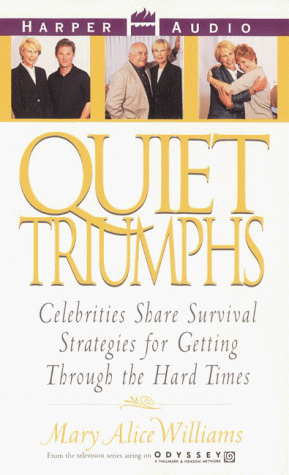Beispielbild fr Quiet Triumphs: Celebrities Share Survival Strategies for Getting Through the Hard Times zum Verkauf von The Yard Sale Store