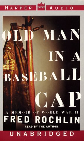 Stock image for Old Man in a Baseball Cap: A Memoir of World War II for sale by The Yard Sale Store