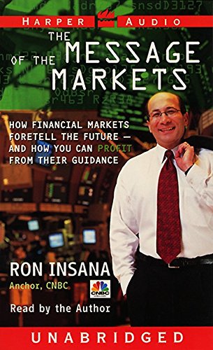 Stock image for The Message of the Markets: How Financial Markets Foretell the Future--And How You Can Profit from Their Guidance for sale by The Yard Sale Store