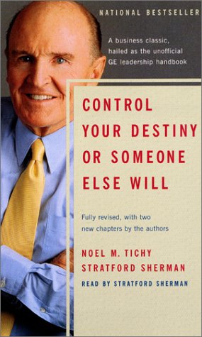 Control Your Destiny or Someone Else Will: Revised Edition (9780694525775) by Noel M. Tichy; Stratford Sherman